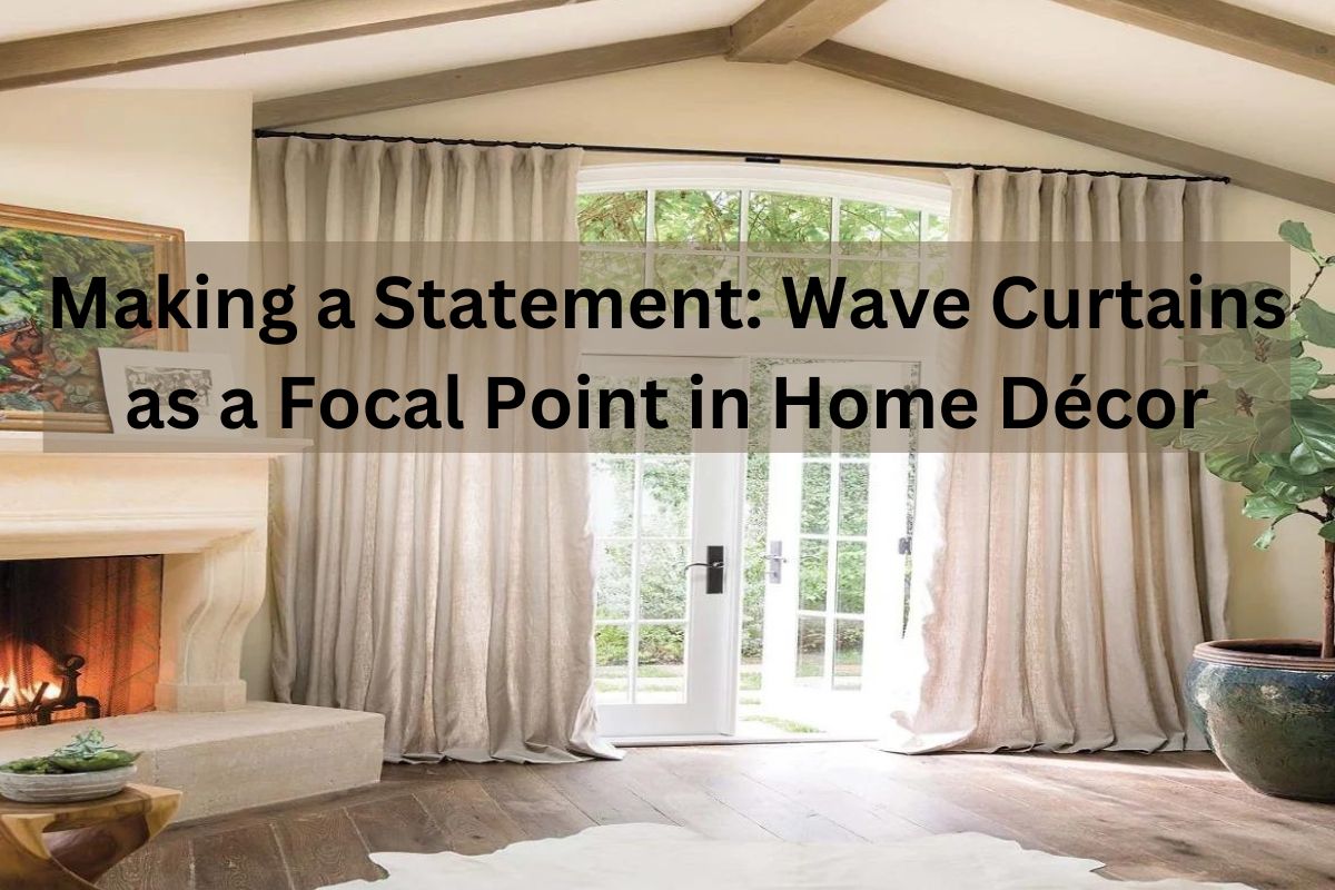 Making a Statement: Wave Curtains as a Focal Point in Home Décor wave curtain