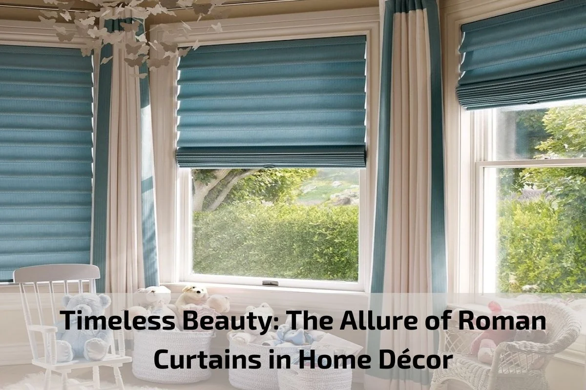 Timeless Beauty: The Allure of Roman Curtains in Home Décor Roman-Curtains